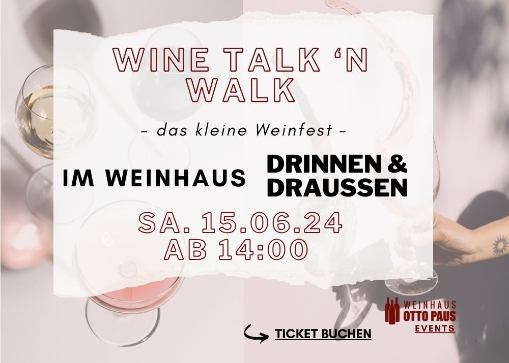 Sa. 15.06.24 Wine Talk and Walk im Weinhaus 1.0 - das kleine Weinfest